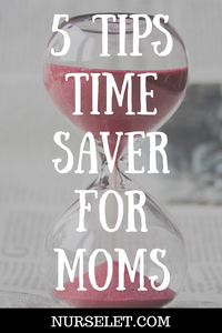 5 TIME SAVER FOR MOMS