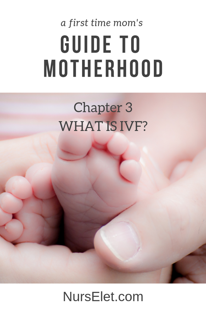 Chapter 3 What is IVF? | A First Time Mom's Guide to Motherhood | NursElet